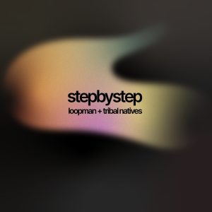 Loopman & Tribal Natives-Step by Step